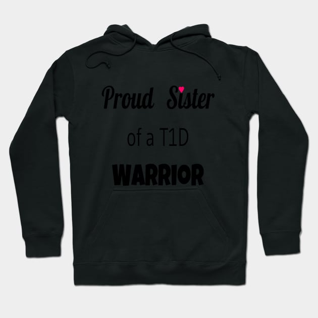 Proud Sister Of A T1D Warrior Hoodie by CatGirl101